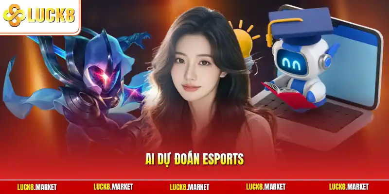 AI dự đoán esports