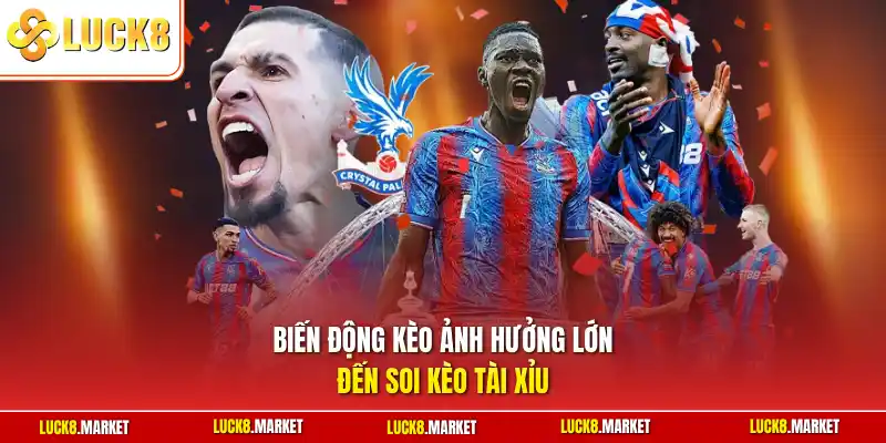 Biến động kèo ảnh hưởng lớn đến soi kèo tài xỉu