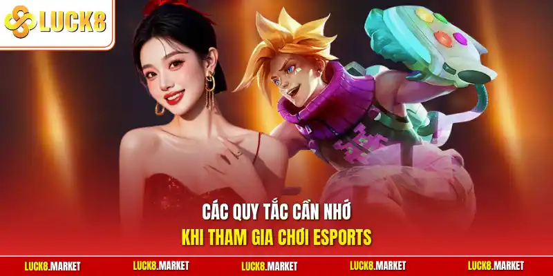 Các quy tắc cần nhớ khi tham gia chơi esports