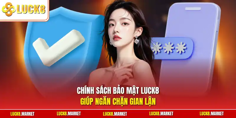 Chính sách bảo mật Luck8 giúp ngăn chặn gian lận