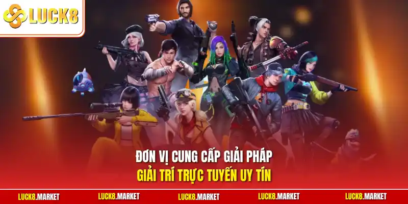 Đơn vị cung cấp giải pháp giải trí trực tuyến uy tín