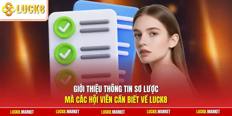 Giới thiệu thông tin sơ lược mà các hội viên cần biết về Luck8