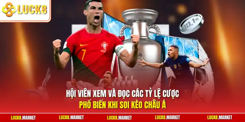 Hội viên xem và đọc các tỷ lệ cược phổ biến khi soi kèo châu Á