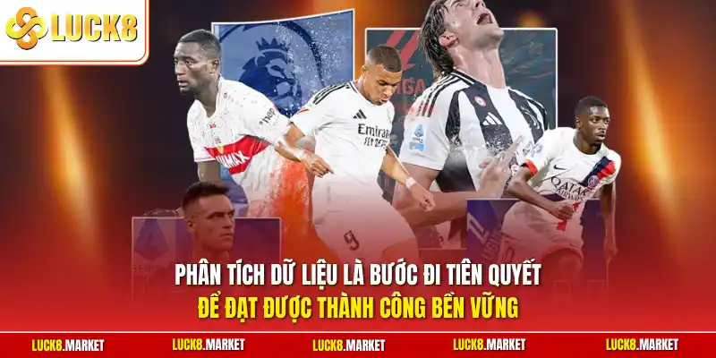 Phân tích dữ liệu là bước đi tiên quyết để đạt được thành công bền vững