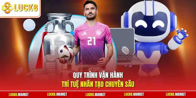 Quy trình vận hành trí tuệ nhân tạo chuyên sâu