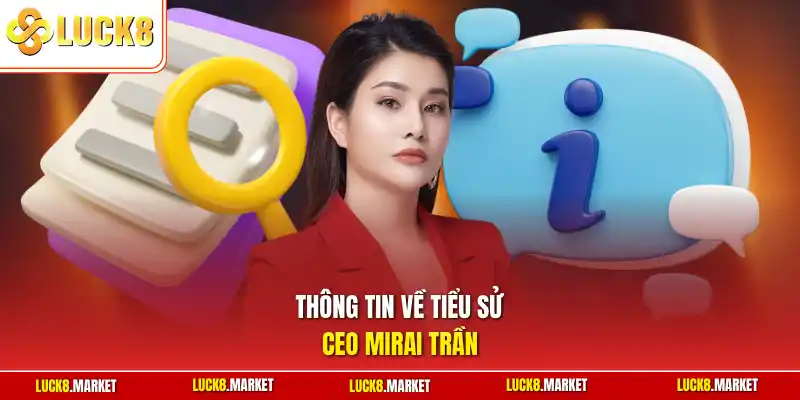 Thông tin về tiểu sử CEO Mirai Trần