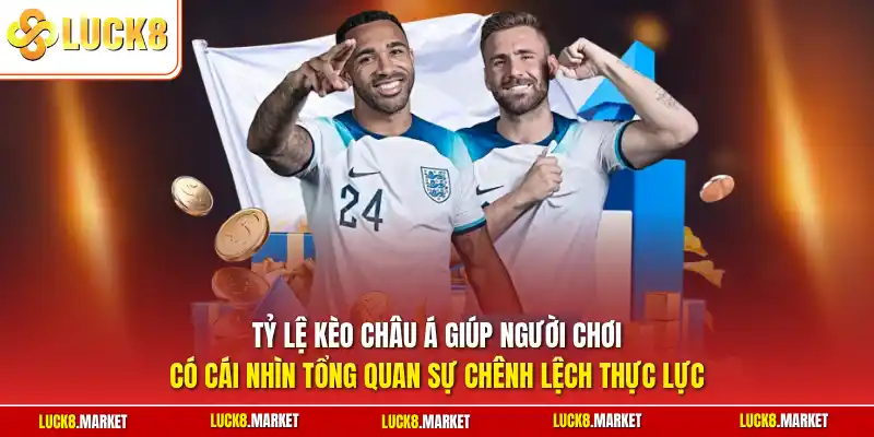 Tỷ lệ kèo châu Á giúp người chơi có cái nhìn tổng quan sự chênh lệch thực lực
