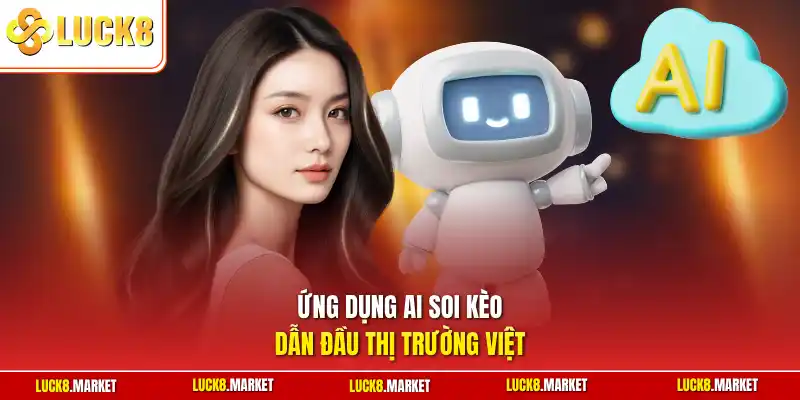 Ứng dụng AI soi kèo dẫn đầu thị trường Việt