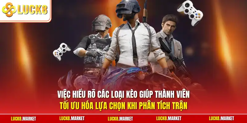 Việc hiểu rõ các loại kèo giúp thành viên tối ưu hóa lựa chọn khi phân tích trận 