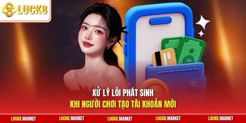 Xử lý lỗi phát sinh khi người chơi tạo tài khoản mới
